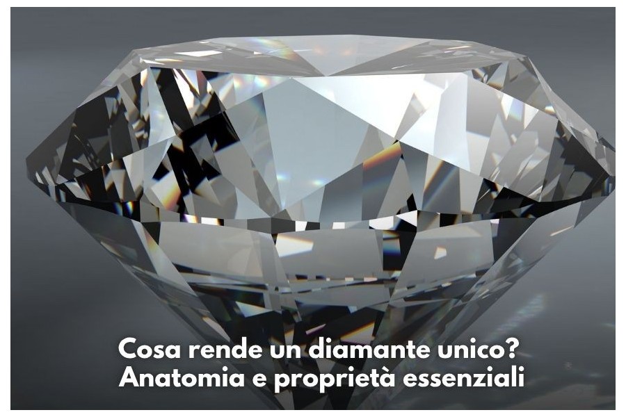 Cosa rende un diamante unico? Anatomia e proprietà essenziali